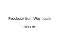 Feedback from Weymouth PowerPoint PPT Presentation