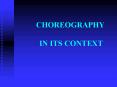 CHOREOGRAPHY IN ITS CONTEXT PowerPoint PPT Presentation