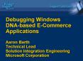 Debugging Windows DNAbased ECommerce Applications Aaron Barth Technical Lead Solution Integration En PowerPoint PPT Presentation