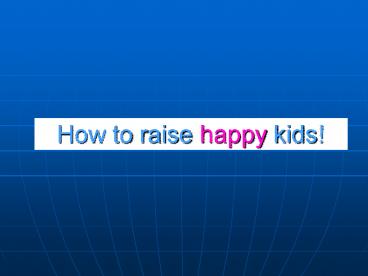 How to raise happy kids