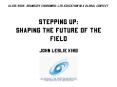 Stepping Up: Shaping the Future of the Field PowerPoint PPT Presentation