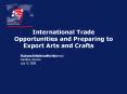 International Trade Opportunities and Preparing to Export Arts and Crafts PowerPoint PPT Presentation