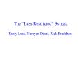 The Less Restricted Syntax Rusty Lusk, Narayan Desai, Rick Bradshaw PowerPoint PPT Presentation