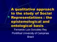 A qualitative approach to the study of Social Representations : the epistemological and ontological PowerPoint PPT Presentation