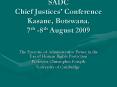 SADC Chief Justices Conference Kasane, Botswana. 7th 8th August 2009 PowerPoint PPT Presentation