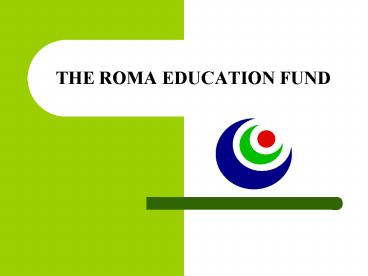 THE ROMA EDUCATION FUND