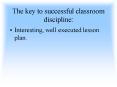The key to successful classroom discipline: PowerPoint PPT Presentation