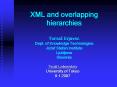 XML and overlapping hierarchies Toma Erjavec Dept. of Knowledge Technologies Joef Stefan Institute L PowerPoint PPT Presentation