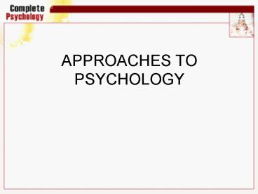 APPROACHES TO PSYCHOLOGY