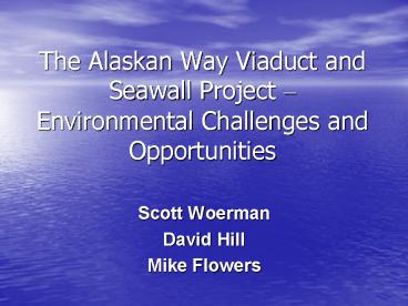 The Alaskan Way Viaduct and Seawall Project Environmental Challenges and Opportunities