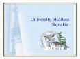 University of Zilina Slovakia PowerPoint PPT Presentation