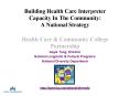 Building Health Care Interpreter Capacity In The Community: A National Strategy Health Care PowerPoint PPT Presentation