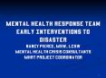 Mental Health Response Team Early Interventions to Disaster Nancy Pierce, MSW, LCSW Mental Health Cr PowerPoint PPT Presentation