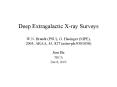 Deep Extragalactic Xray Surveys W.N. Brandt PSU, G. Hasinger MPE, 2005, ARAA, 43, 827 astroph0501058 PowerPoint PPT Presentation