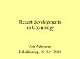 Recent developments in Cosmology PowerPoint PPT Presentation