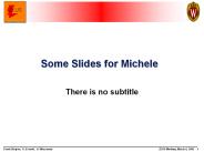 Some Slides for Michele