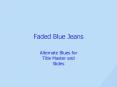 Faded Blue Jeans PowerPoint PPT Presentation