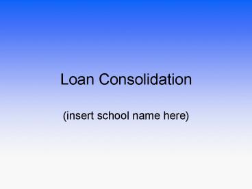 Loan Consolidation