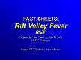 FACT SHEETS Rift Valley Fever RVF Prepared by Dr. Tarek A. Abd El Latif CMEC Manager Source,CDC Webs PowerPoint PPT Presentation