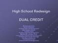 High School Redesign DUAL CREDIT PowerPoint PPT Presentation