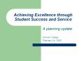 Achieving Excellence through Student Success and Service PowerPoint PPT Presentation
