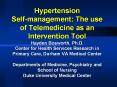 Hypertension Self-management: The use of Telemedicine as an Intervention Tool Hayden Bosworth, Ph.D. Center for Health Services Research in Primary Care, Durham VA Medical Center Departments of Medicine, Psychiatry and School of Nursing Duke PowerPoint PPT Presentation