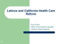 Latinos and California Health Care Reform PowerPoint PPT Presentation