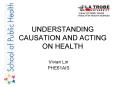UNDERSTANDING CAUSATION AND ACTING ON HEALTH PowerPoint PPT Presentation