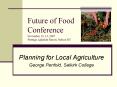 Future of Food Conference November 13, 14, 2007 Prestige Lakeside Resort, Nelson BC PowerPoint PPT Presentation