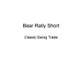 Bear Rally Short PowerPoint PPT Presentation