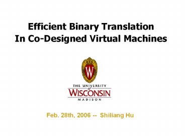 Efficient Binary Translation In CoDesigned Virtual Machines