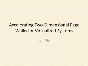 Accelerating TwoDimensional Page Walks for Virtualized Systems