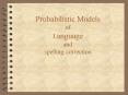 Probabilistic Models of Language and spelling correction PowerPoint PPT Presentation