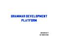 Grammar Development Platform PowerPoint PPT Presentation