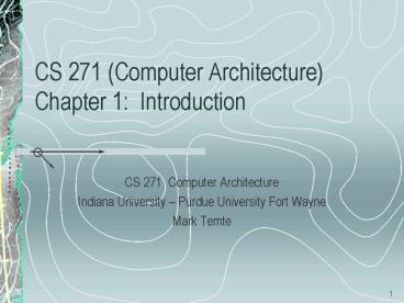 CS 271 Computer Architecture Chapter 1: Introduction