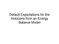 Default Expectations for the Holocene from an Energy Balance Model PowerPoint PPT Presentation