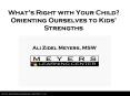 Whats Right with Your Child Orienting Ourselves to Kids Strengths PowerPoint PPT Presentation