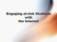 Engaging atrisk Students with the Internet PowerPoint PPT Presentation
