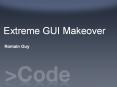 Extreme GUI Makeover PowerPoint PPT Presentation