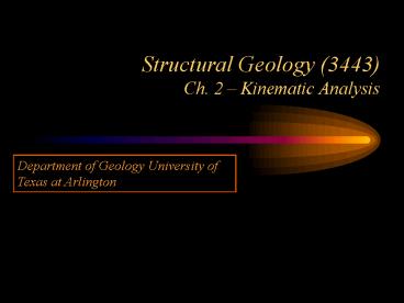 Structural Geology 3443 Ch. 2 Kinematic Analysis