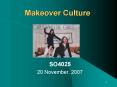 Makeover Culture PowerPoint PPT Presentation