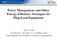 Power%20Management%20and%20Other%20Energy-Efficiency%20Strategies%20for%20Plug-Load%20Equipment PowerPoint PPT Presentation
