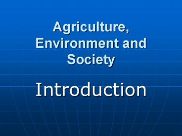 Agriculture, Environment and Society