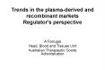 Trends in the plasmaderived and recombinant markets Regulators perspective PowerPoint PPT Presentation