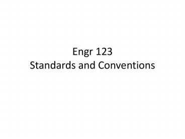Engr 123 Standards and Conventions