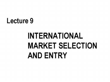 INTERNATIONAL MARKET SELECTION AND ENTRY