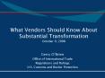 What Vendors Should Know About Substantial Transformation October 9, 2008 PowerPoint PPT Presentation