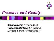 Presence and Reality