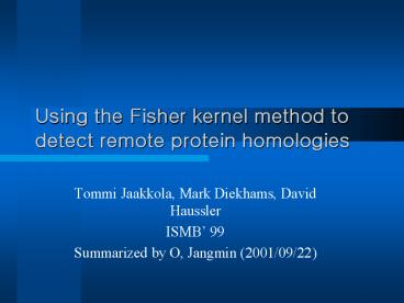 Using the Fisher kernel method to detect remote protein homologies