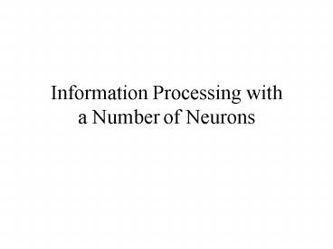 Information Processing with a Number of Neurons